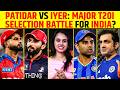 RAJAT PATIDAR VS SHREYAS IYER: MAJOR T20I SELECTION BATTLE FOR INDIA? #shreyasiyer #rajatpatidar