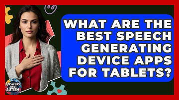 What Are The Best Speech Generating Device Apps For Tablets? - Answers About Autism