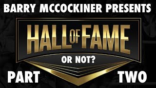 HALL OF FAMER OR NOT: PART II