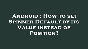 Android : How to set Spinner Default by its Value instead of Position?