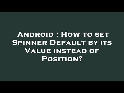 Android : How to set Spinner Default by its Value instead of Position?