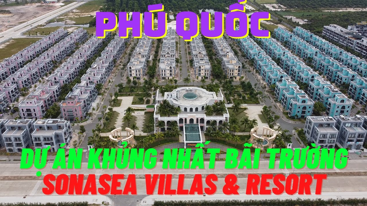 [[Phú Quốc]]: Dự án khủng nhất Bãi Trường - Sonasea Villas \u0026 Resort - C.E.O Group Mới nhất 2021 (P1)