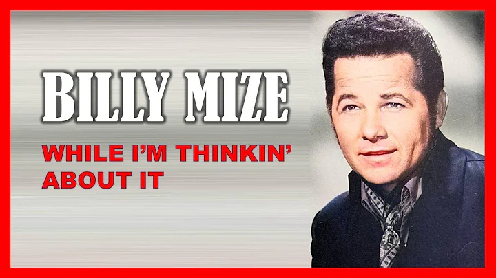 BILLY MIZE - While I'm Thinkin' About It