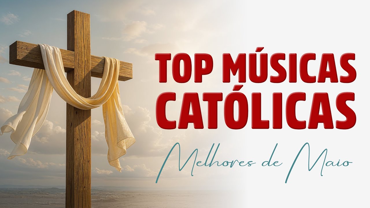 TOP 10 CATÓLICAS PARA ORAR E REFLETIR – As Mais Tocadas de Maio!