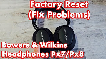 How to Factory Reset Bowers & Wilkins Headphones Px7 & Px8 (Problems Pairing or Connecting?)