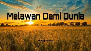 Download lagu Melawan Demi Dunia - Rizky Febian (Lyrics)