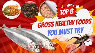 8 Gross Healthy Foods to Eat According to Nutritionist