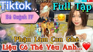 Tik Tok Free Fire | Phim ngắn: ''Phận Làm Con Ghẻ liệu có thể yêu anh ”FULL Tập | Bé Quỳnh FF