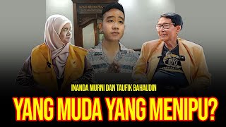 YANG MUDA YANG MENIPU, SIAPA ITU? - INANDA MURNI DAN TAUFIK BAHAUDIN