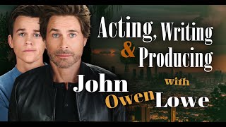 Acting, Writing and Producing with John Owen Lowe