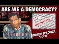ARE WE A DEMOCRACY? Dinesh D’Souza Podcast Ep476
