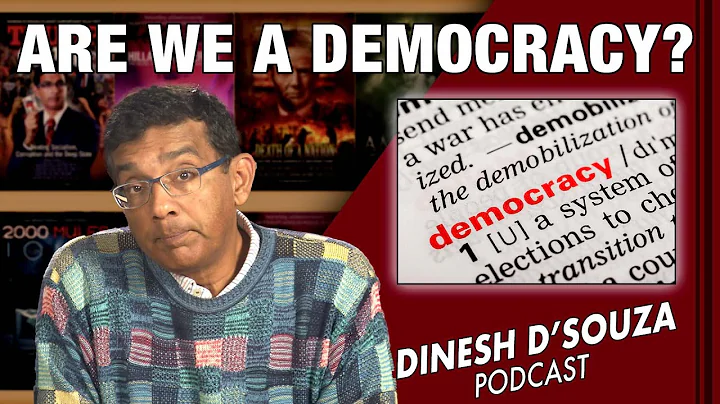 ARE WE A DEMOCRACY? Dinesh DSouza Podcast Ep476