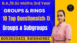 Top 10 Questions | Groups & Subgroups ch-1st | BA/BSc 5th Sem Maths Groups and Rings | New Era Maths