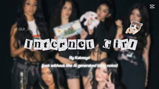 Internet Girls || By KATSEYE || (without the Ai generated baby voice)★ full version ★