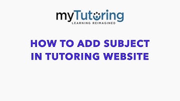 How to Add Subjects in Online Tutoring Website - myTutoring