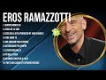 Eros ramazzotti latin songs 2024  top 10 best songs  greatest hits  full album