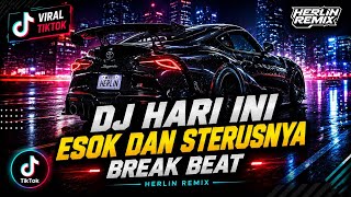 DJ HARI INI ESOK DAN SETERUSNYA  [BREAK BEAT] - HerlinRemix Viral Tiktok 2K26
