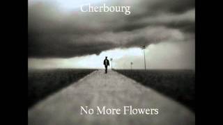 Cherbourg - No More Flowers lyrics Resimi