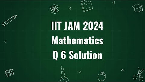 IIT JAM 2024 Mathematics question discussion Q no 6 |Maths with IITIANS