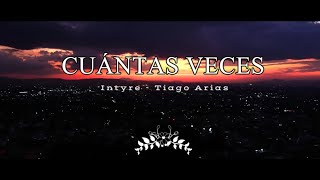 Intyre, Tiago Arias - Cuántas Veces