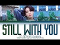 Jungkook Still With You Lyrics (BTS Jungkook Still With You) (Color Coded Lyrics)