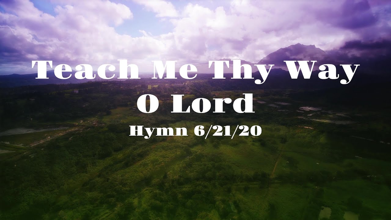 Teach Me Thy Way O Lord Hymn 62120 Service Zions Church Youtube