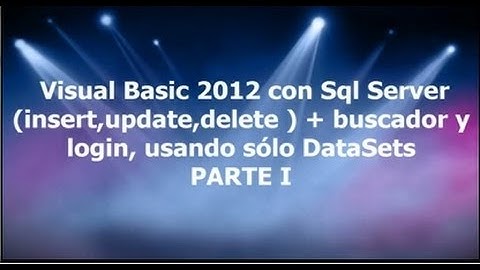 Visual Basic 2012 y Sql Server (insert,update,delete) + Login y Buscador, sólo usando DataSet 1/2