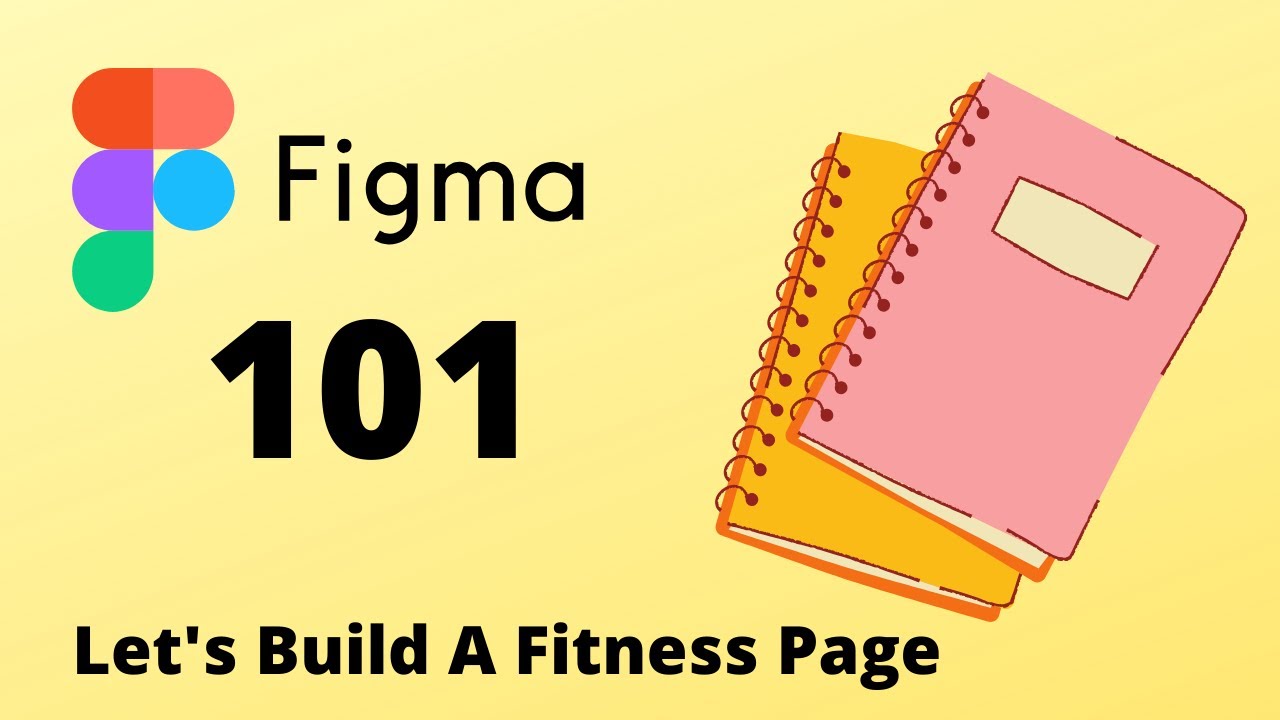 Figma 101 : Building A Fitness Landing Page