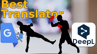 Battle of Best Online Translators: Google translate vs DeepL translator