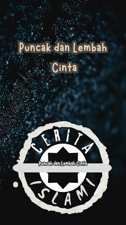 Puncak dan Lembah Cinta#shorts #trending #kisahislami
