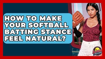 How To Make Your Softball Batting Stance Feel Natural? - Softball Basics and Beyond