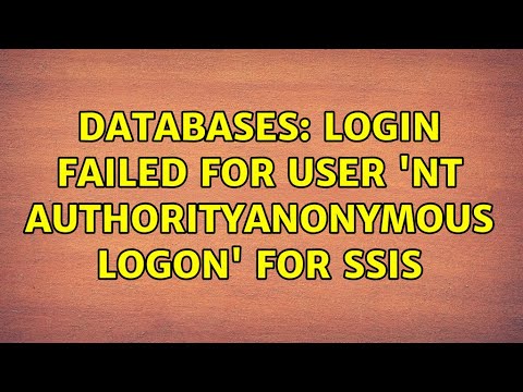 Databases: Login failed for user 'NT AUTHORITYANONYMOUS LOGON' for SSIS