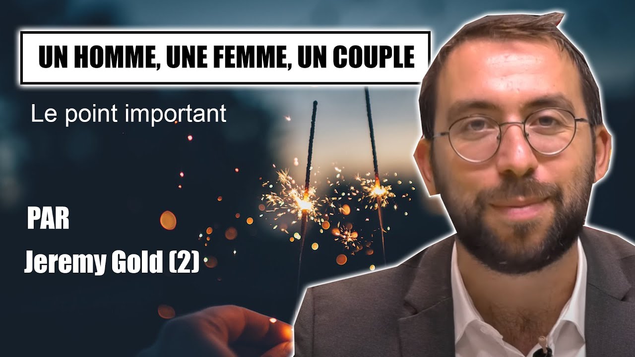 UN HOMME, UNE FEMME, UN COUPLE 15 - Jeremy Gold - SHALOM BAIT - Paix dans le couple