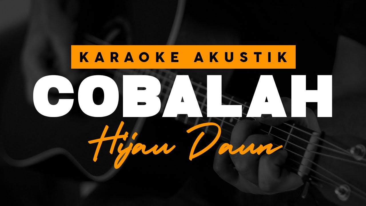 Cobalah - Hijau Daun ( Karaoke Akustik )
