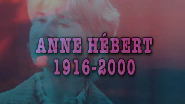 Anne HBERT  Biographie : 1916-2000 (DOCUMENTAIRE, ...