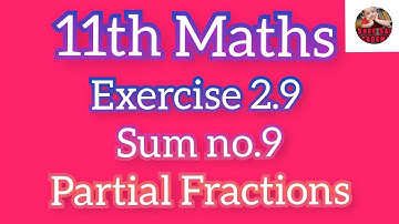 11th Maths| Exercise 2.9| Sum no 9| Partial Fractions| Chapter 2|