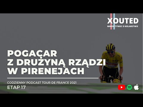 Podcast Tour de France 2021, etap 17. Pogacar z drużyną rządzą w Pirenejach.