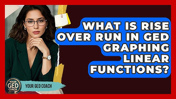What Is Rise Over Run In GED Graphing Linear Functions? - Your GED Coach
