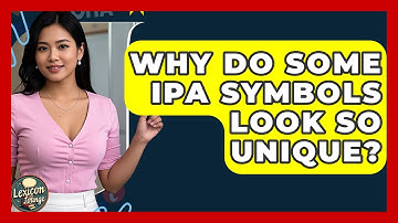 Why Do Some IPA Symbols Look So Unique? - Lexicon Lounge