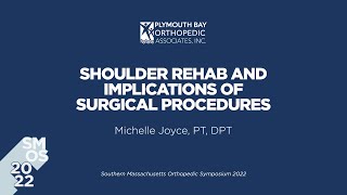 Shoulder Rehab and Implications of Surgical Procedures - SMOS 2022