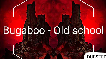 [Dubstep] Bugaboo - Old school