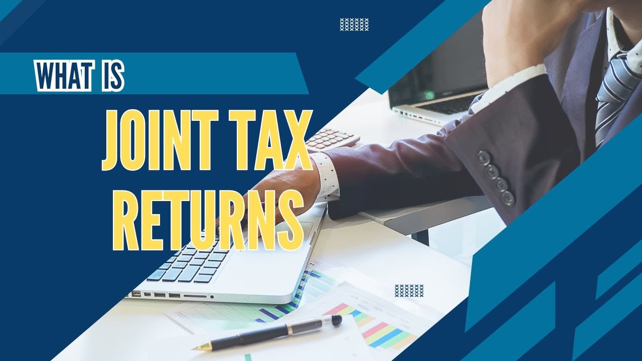 What is Joint Tax Return ?