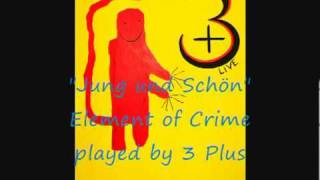 3 Plus plays Jung und Schön Element of Crime