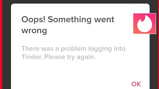 Tinder App Fix Opps Something Went Wrong There Was A Problem logging Into Tinder Please Try Again
