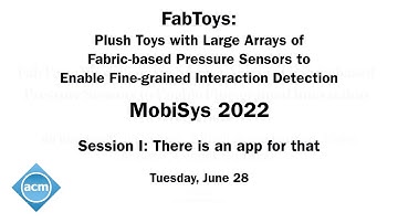 MobiSys 2022 - FabToys: Plush Toys with Large Arrays of Fabric-based Pressure Sensors