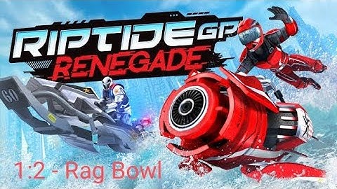 Riptide GP Renegade  I  Mod Walkthrough 1: 2 - Rag Bowl