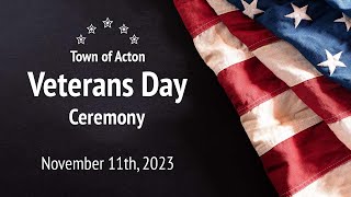 Town of Acton Veterans Day Ceremony - November 11th, 2023