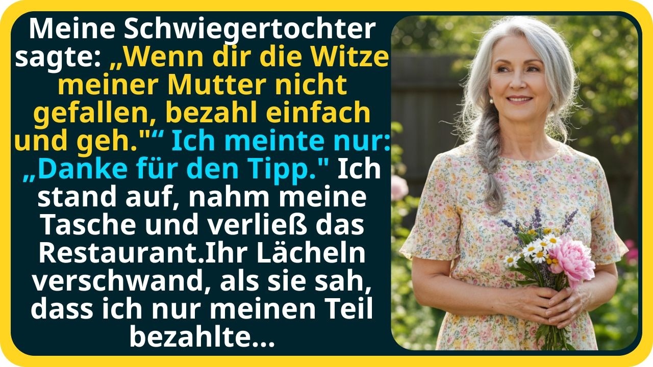 Meine Schwiegertochter sagte: „Wenn dir die Witze meiner Mutter nicht gefallen, bezahl und geh!“