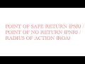 Point of safe return PSR/PNR/ROA | general navigation | airnavigation | dgca ground class | CPL/ATPL