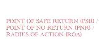 Full Point of safe return PSR/PNR/ROA | general navigation | airnavigation | dgca ground class | CPL/ATPL News